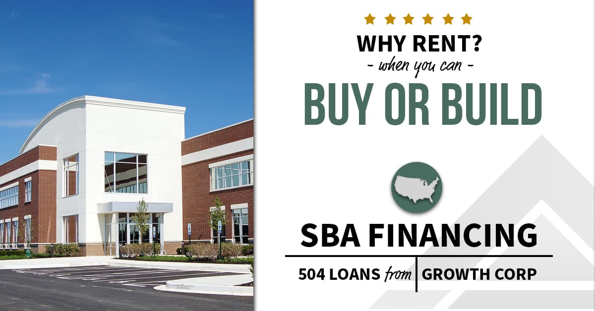 Why Rent? Buy or Build with SBA 504